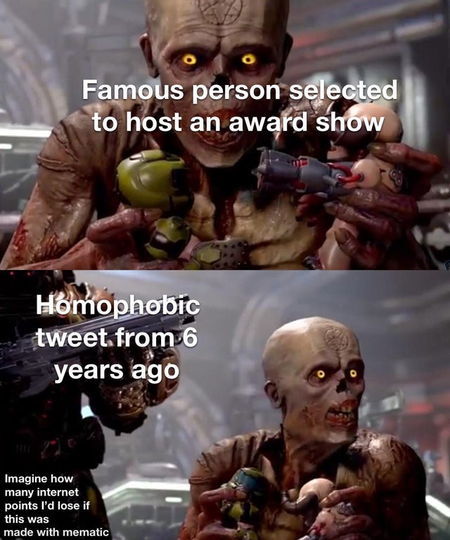zombie - Famous person selected to host an award show Homophobic tweet from 6 years ago Imagine how many internet points I'd lose if this was made with mematic