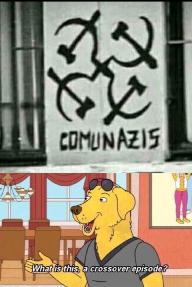 crossover episode - Comunazis What is this, a crossover episode?
