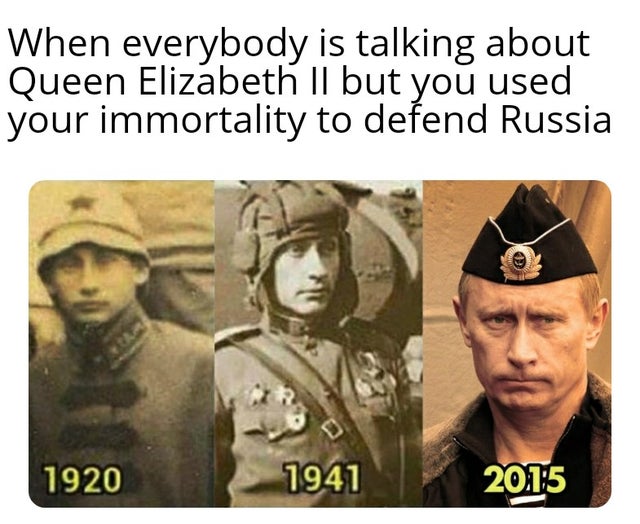 human behavior - When everybody is talking about Queen Elizabeth Ii but you used your immortality to defend Russia 1920 1941 2015