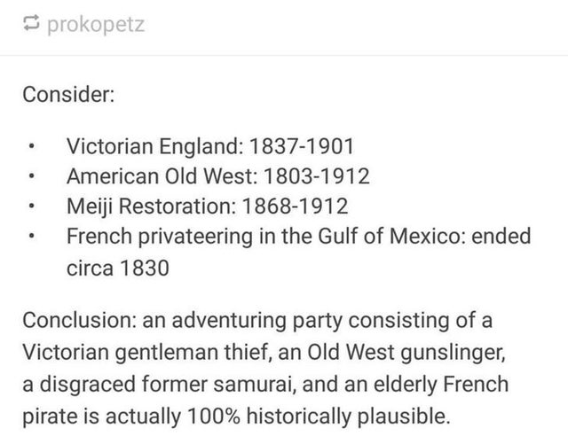 restoration england memes - prokopetz Consider Victorian England 18371901 American Old West 18031912 Meiji Restoration 18681912 French privateering in the Gulf of Mexico ended circa 1830 Conclusion an adventuring party consisting of a Victorian gentleman 