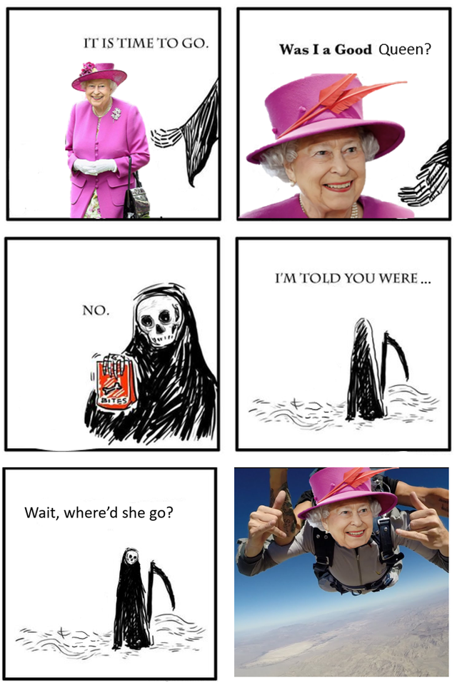 grim reaper sneak meme - It Is Time To Go Was I a Good Queen? I'M Told You Were... No. Wait, where'd she go?