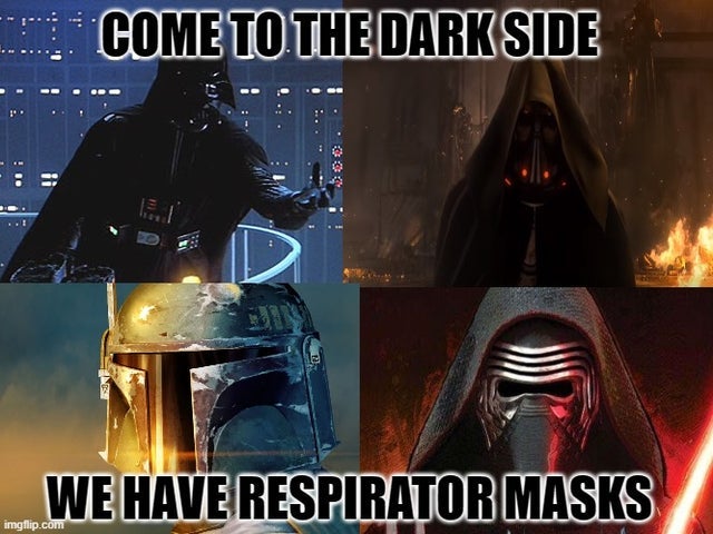 film - Come To The Dark Side We Have Respirator Masks imgflip.com
