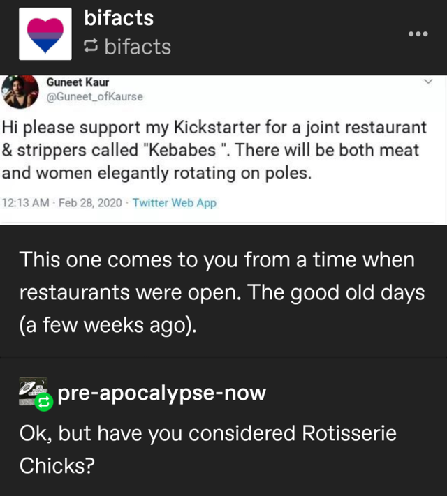 screenshot - bifacts bifacts Guneet Kaur Hi please support my Kickstarter for a joint restaurant & strippers called "Kebabes". There will be both meat and women elegantly rotating on poles. . Twitter Web App This one comes to you from a time when restaura