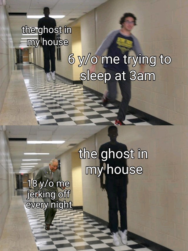 don t dead open inside meme template - the ghost in my house 6 yo me trying to sleep at 3am the ghost in my house 18 yo me jerking off every night