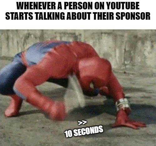 spiderman hammer meme template - Whenever A Person On Youtube Starts Talking About Their Sponsor 10 Seconds