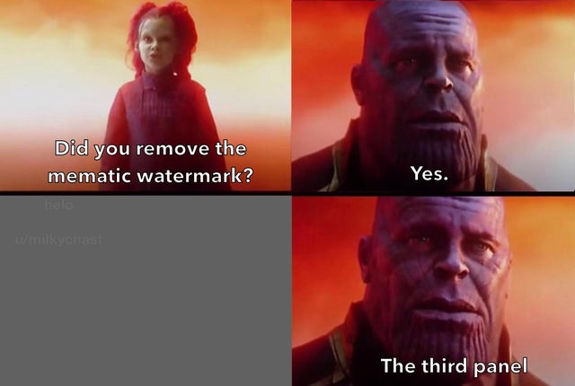 much did it cost - Did you remove the mematic watermark? Yes. The third panel