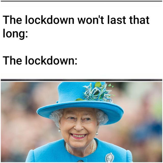 queen elizabeth ii - The lockdown won't last that long The lockdown