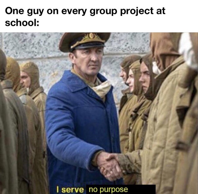 serve the soviet union template - One guy on every group project at school uRice Botol I serve no purpose