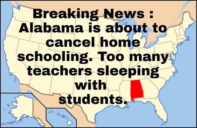 us map - Breaking News Alabama is about to cancel home schooling. Too many teachers sleeping with students,
