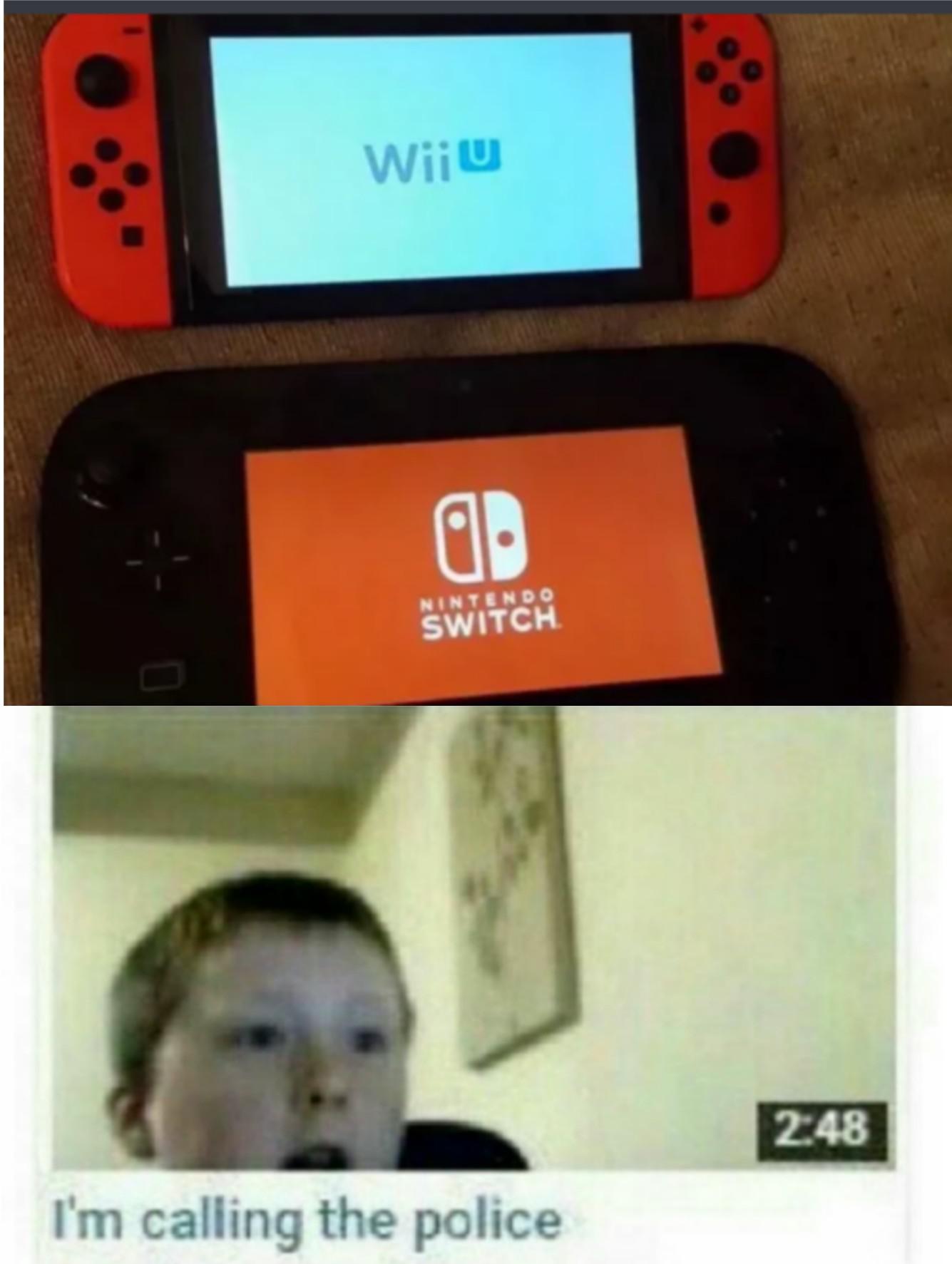 wii u nintendo switch meme - Wii U Nintendo Switch I'm calling the police