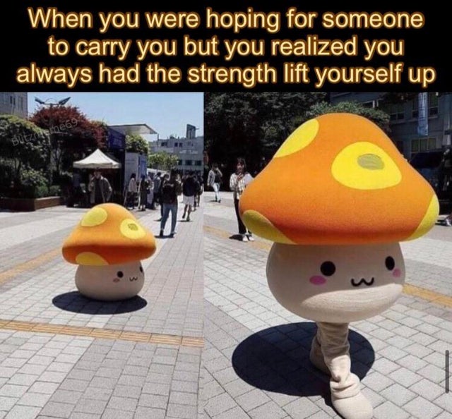 ight imma head out cursed - When you were hoping for someone to carry you but you realized you always had the strength lift yourself up