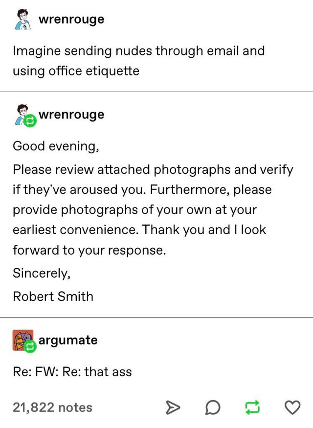 registration request email - wrenrouge Imagine sending nudes through email and using office etiquette Tawrenrouge Good evening, Please review attached photographs and verify if they've aroused you. Furthermore, please provide photographs of your own at yo