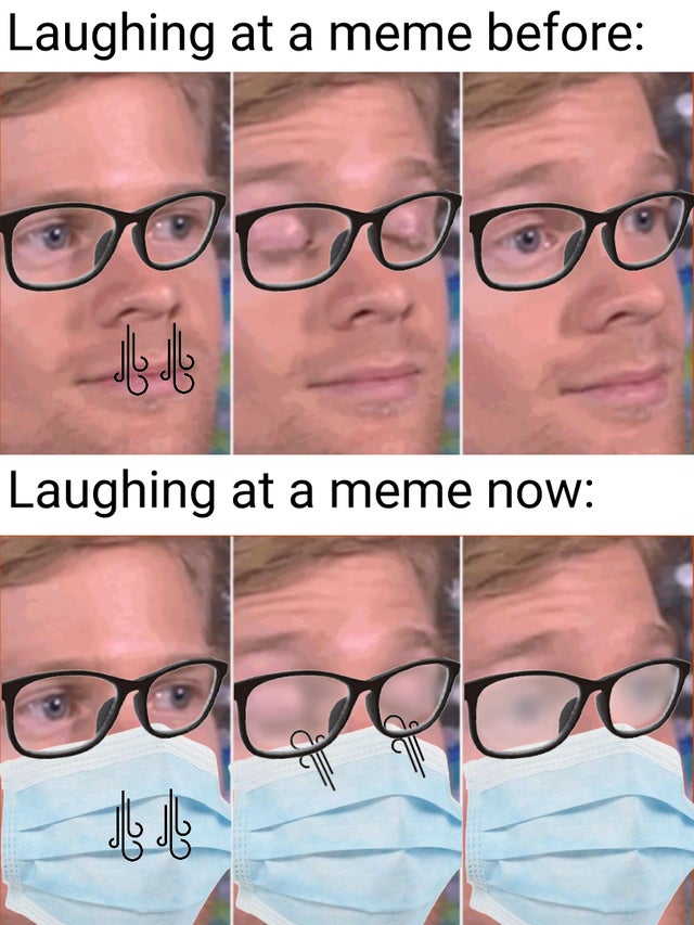 glasses - Laughing at a meme before Laughing at a meme now Ooo