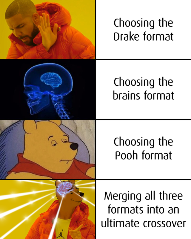 cartoon - Choosing the Drake format Choosing the brains format Choosing the Pooh format Merging all three formats into an ultimate crossover