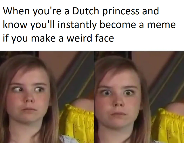 dakks - When you're a Dutch princess and know you'll instantly become a meme if you make a weird face