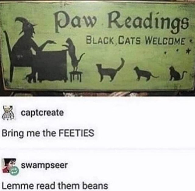 Cat - Paw. Readings Black Cats Welcome captcreate Bring me the Feeties swampseer Lemme read them beans
