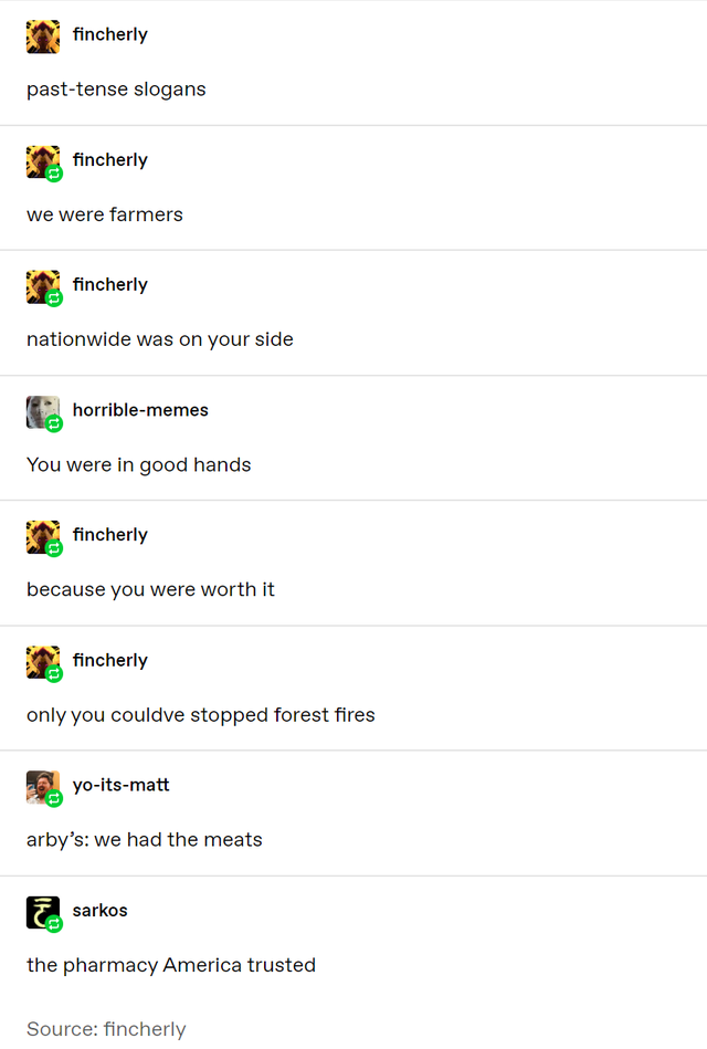 screenshot - fincherly pasttense slogans fincherly we were farmers fincherly nationwide was on your side horriblememes You were in good hands fincherly because you were worth it fincherly only you couldve stopped forest fires yoitsmatt arby's we had the m