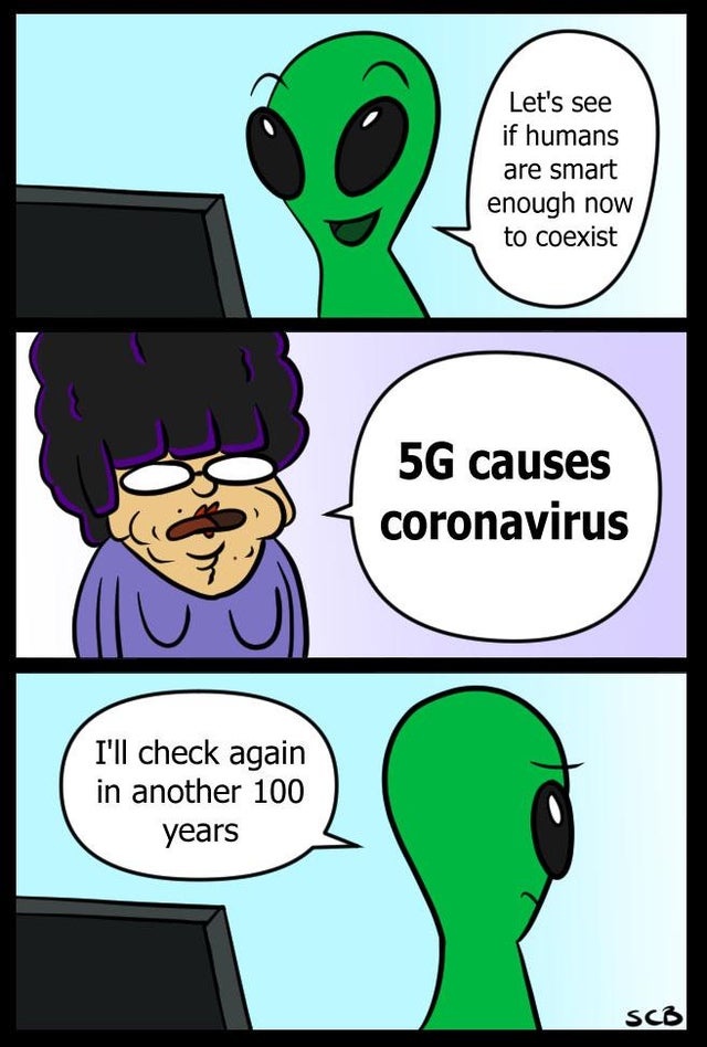comics - Let's see if humans are smart enough now to coexist 5G causes coronavirus I'll check again in another 100 years Scb