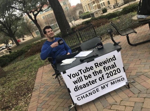 steven crowder change my mind meme - YouTube Rewind will be the final disaster of 2020 Change My Mind