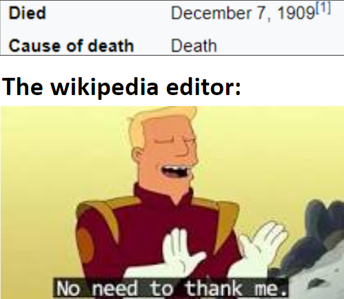 no need to thank me - Died 1 Cause of death Death The wikipedia editor No need to thank me.