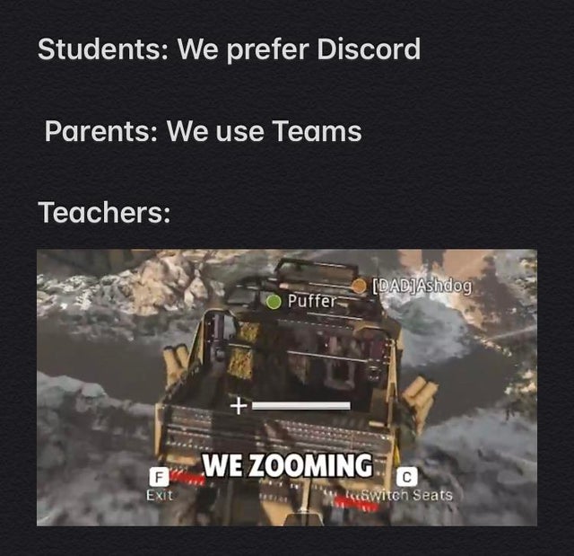 screenshot - Students We prefer Discord Parents We use Teams Teachers DadAshdog Puffer We Zooming Exit Keswitch Seats