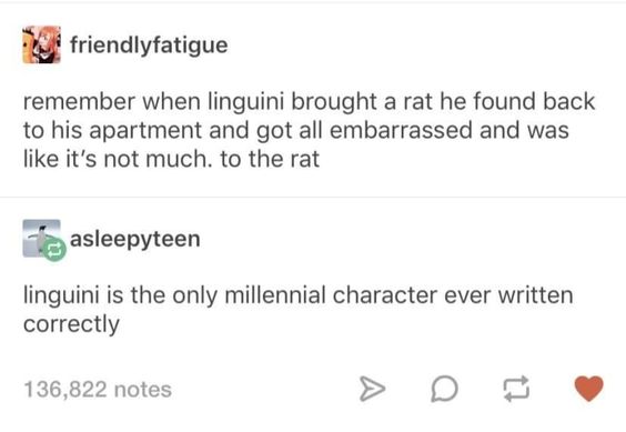 correct answer to are you ticklish - friendlyfatigue remember when linguini brought a rat he found back to his apartment and got all embarrassed and was it's not much. to the rat asleepyteen linguini is the only millennial character ever written correctly