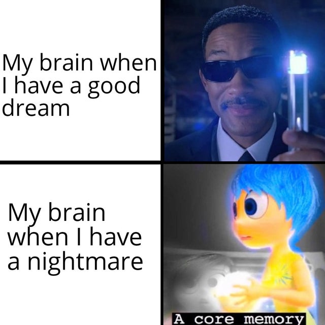 will smith erase memory - My brain when I have a good dream My brain when I have a nightmare A core memory