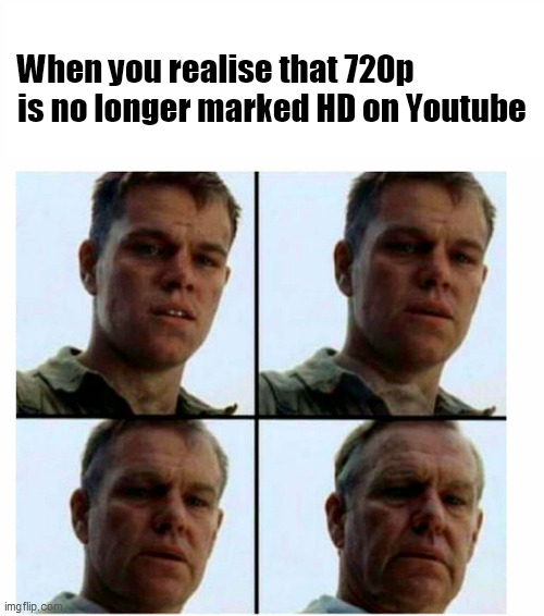 saving private ryan memes - When you realise that 720p is no longer marked Hd on Youtube imgflip.com