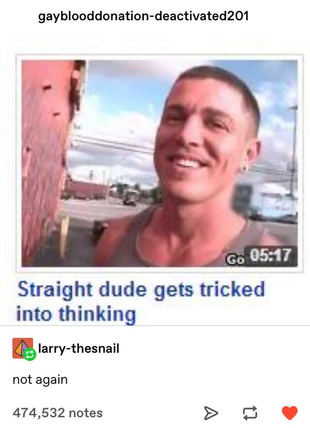 straight dude gets tricked into thinking - gayblooddonationdeactivated201 Go Straight dude gets tricked into thinking larrythesnail not again 474,532 notes A t?