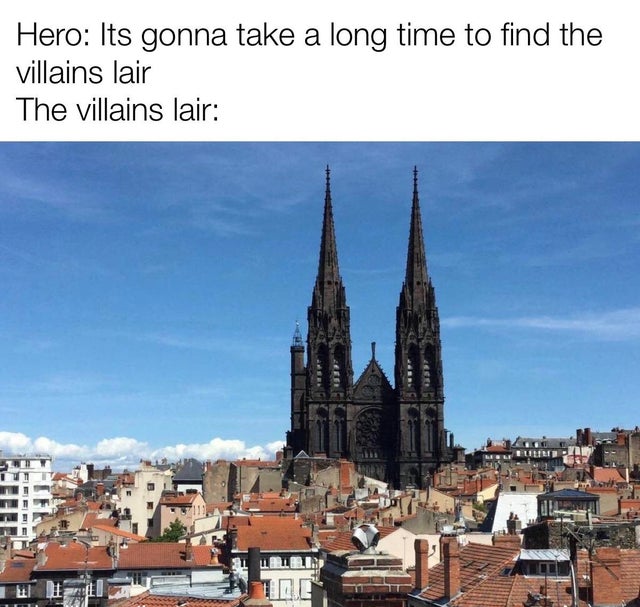 Hero Its gonna take a long time to find the villains lair The villains lair