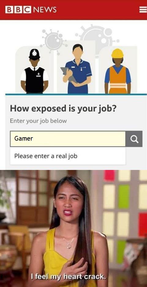 my heart it crack pewdiepie - Bbc News How exposed is your job? Enter your job below Gamer Please enter a real job I feel my heart crack.