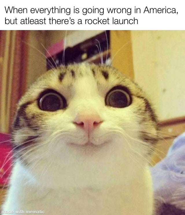 hi pictures funny - When everything is going wrong in America, but atleast there's a rocket launch made with mematic