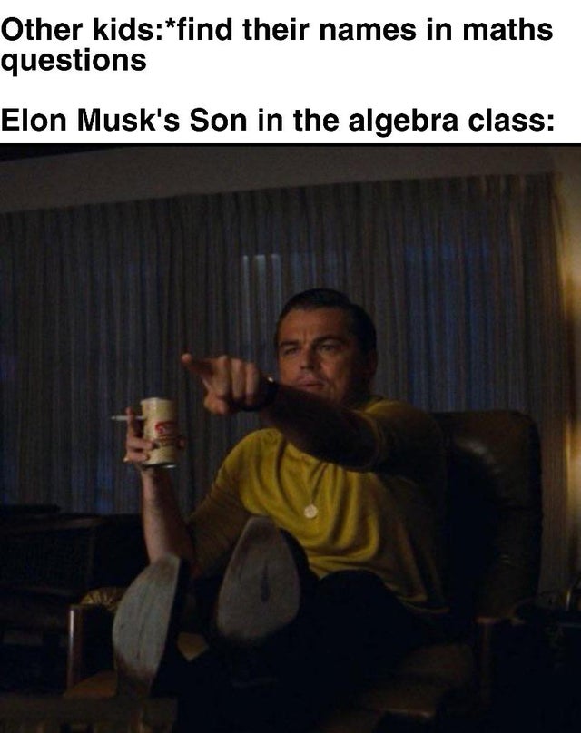 once upon a time in hollywood dora meme - Other kidsfind their names in maths questions Elon Musk's Son in the algebra class