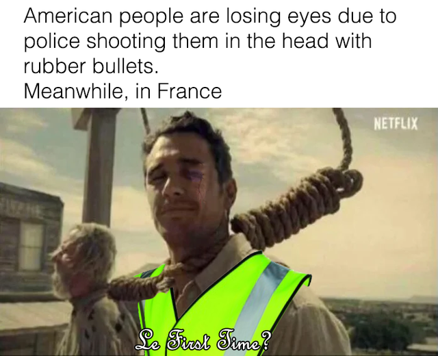 wolcen memes - American people are losing eyes due to police shooting them in the head with rubber bullets. Meanwhile, in France Netflix Le First Time?