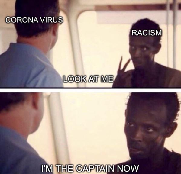 ebola corona meme - Corona Virus Racism Look At Me I'M The Captain Now