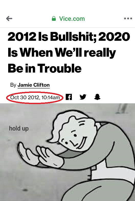hold up memes - Vice.com 2012 Is Bullshit; 2020 Is When We'll really Be in Trouble By Jamie Clifton , am f hold up