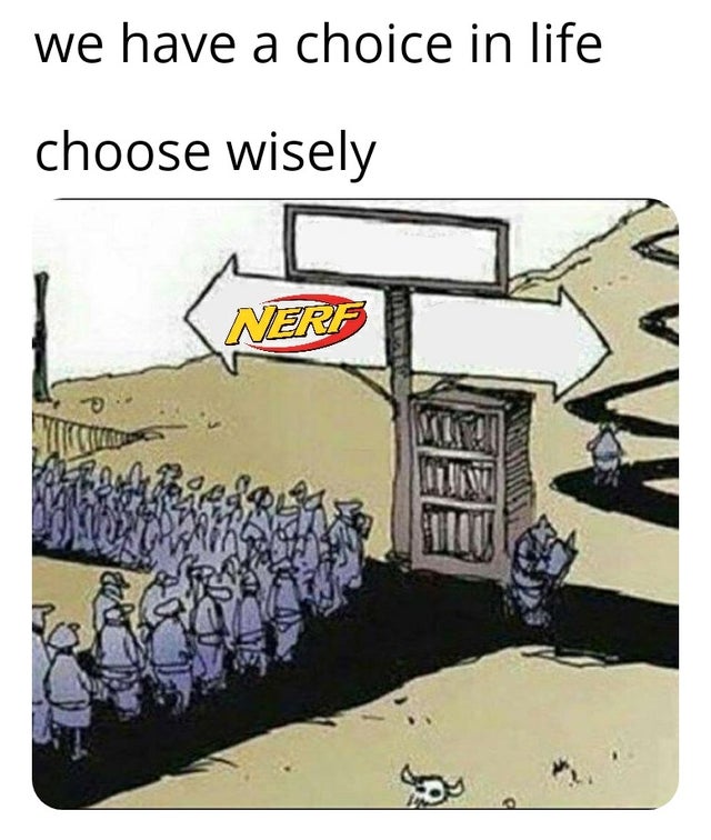 non sequitur by wiley miller - we have a choice in life choose wisely Nerf