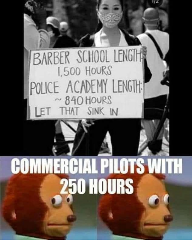 photo caption - Barber School Length 1,500 Hours Police Academy Length 840 Hours Let That Sink In Commercial Pilots With 250 Hours