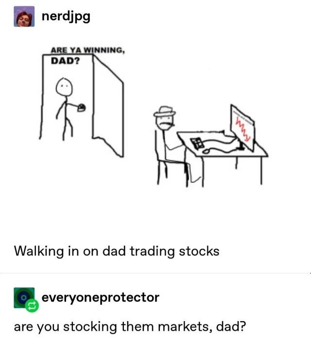 you winning son - nerdjpg Are Ya Winning, Dad? Line Walking in on dad trading stocks everyoneprotector are you stocking them markets, dad?