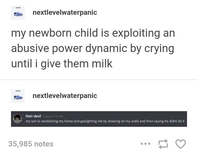 diagram - nextlevelwaterpanic my newborn child is exploiting an abusive power dynamic by crying until i give them milk nextlevelwaterpanic their devil Tatay at my son is vandalizing my home and gaslighting me by drawing on my walls and then saying he didn