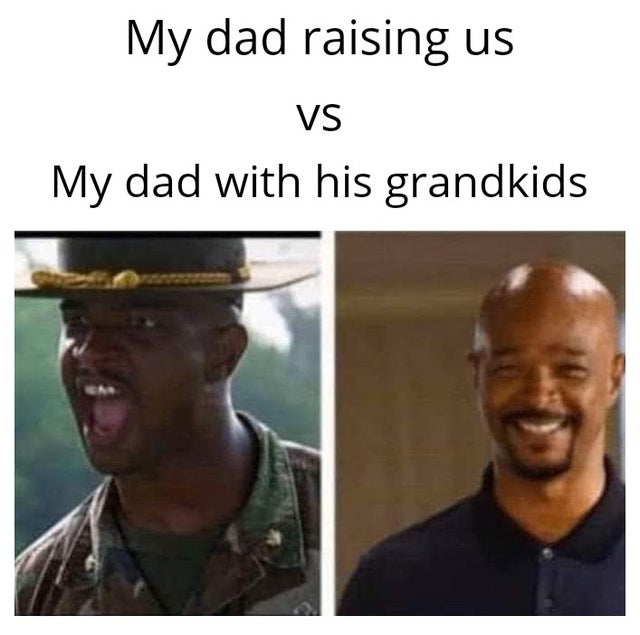 my dad raising us vs my dad - My dad raising us Vs My dad with his grandkids