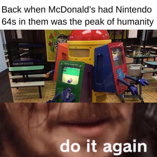 mcdonalds nintendo 64 - Back when McDonald's had Nintendo 64s in them was the peak of humanity Throwback do it again