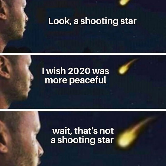 lord forgive me im about to simp - Look, a shooting star I wish 2020 was more peaceful wait, that's not a shooting star