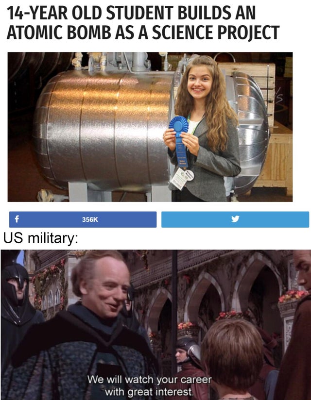 meme science project nuclear bomb - 14Year Old Student Builds An Atomic Bomb As A Science Project f Us military We will watch your career with great interest.