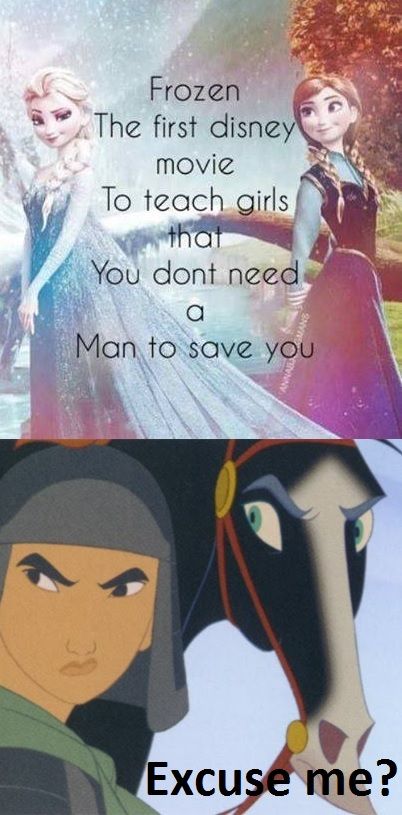disney princess that didn t need a man - Frozen The first disney movie To teach girls that You dont need a Man to save you Annan Excuse me?