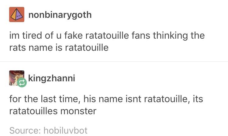 ratatouille tumblr post - nonbinarygoth im tired of u fake ratatouille fans thinking the rats name is ratatouille kingzhanni for the last time, his name isnt ratatouille, its ratatouilles monster Source hobiluvbot