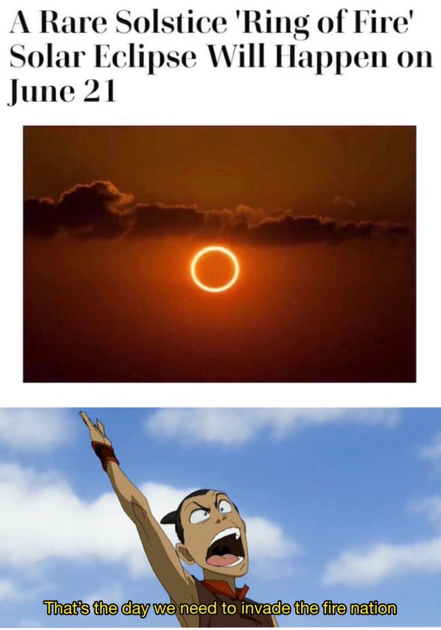 sky - A Rare Solstice 'Ring of Fire Solar Eclipse Will Happen on June 21 That's the day we need to invade the fire nation