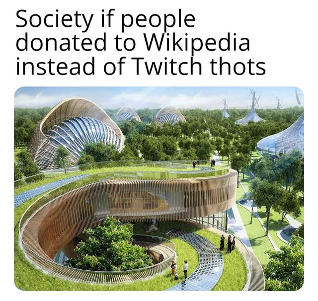 flavours orchard - Society if people donated to Wikipedia instead of Twitch thots