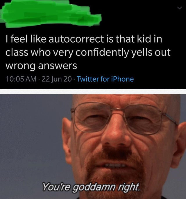 yeah thats right gif - I feel autocorrect is that kid in class who very confidently yells out wrong answers 22 Jun 20 Twitter for iPhone You're goddamn right.