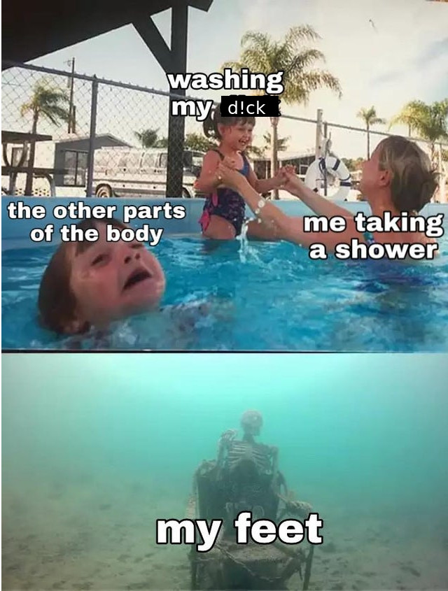 drowning kid in the pool meme template - washing my d!ck the other parts of the body me taking a shower my feet